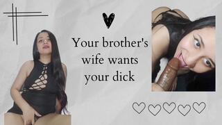 Your brother's wife wants your dick