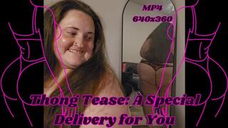 Thong Tease: A Special Delivery for You from SSBBW Rachel MP4 640x360