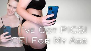 I've Got Pics! CEI For My Ass