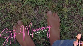 Step-Mommy Walks Barefoot Outside