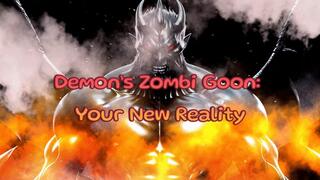 Demon’s Zombi Goon: Your New Reality