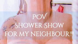 POV: Shower Show for my Neighbour!!!