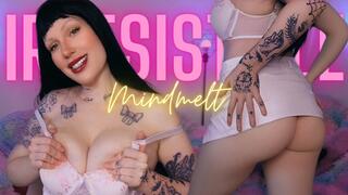 Irresistible mind melt