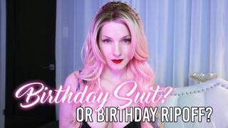 Birthday Suit or Birthday Ripoff?