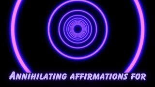 ** ANNIHILATING AFFIRMATIONS FOR BETA LOSERS **