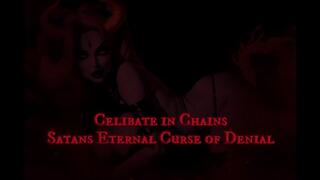Celibate in Chains: Satan’s Eternal Curse of Denial