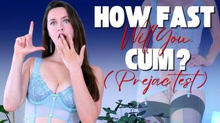 How Fast Will You Cum? (Prejac Test)