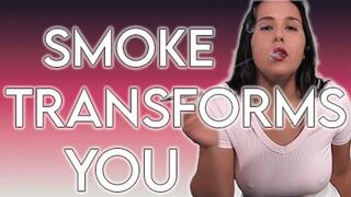 Smoke Transforms You