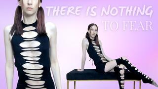 There is Nothing to Fear