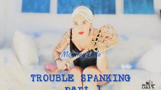 TROUBLE SPANKING Part 1