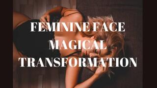 FEMININE FACE MAGICAL TRANSFORMATION - Male To Female Transformation [Sissy Training] [Feminine Face] [Sissy Face] [MTF] [Male To Female] [Femme] [Feminine Training] [Female Face] [Sissy Transformation] [Magical Transformation] [Face Transformation] [Male