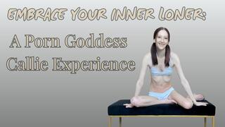 Embrace Your Inner Loner: A Porn Goddess Callie Experience
