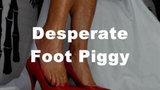 Desperate Foot Piggy Humiliation HD (MP4)