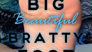 Big Beautiful Bratty Foot