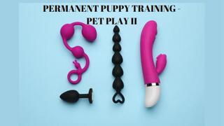 PERMANENT PUPPY TRAINING - PET PLAY II [Puppy] [Pup Play] [Human Pup Fantasy] [Pet Play] [Pet Transformation] [Puppy Play] [Pet Puppy Fantasy] [Fur] [Furries] [Furry Play] [Furry Transformation]