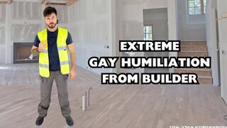 Extreme gay humiliation from builder