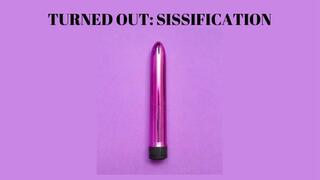 TURNED OUT - Sissification Mesmerize [Sissy] [Sissy Training] [Gender Transformation] Mind Fuck