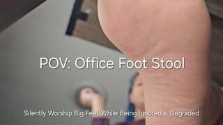 POV Office Foot Stool: Silently Worship Big Feet While Being Ignored And Degraded