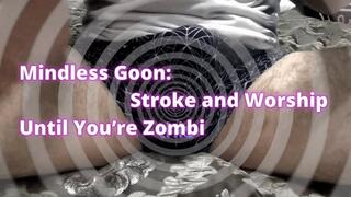 Psychodominant Mesmerizing Reprogramming: Mindless Goon: Stroke and Worship Until You’re Zombi