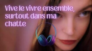 Vive le vivre ensemble, surtout dans ma chatte !