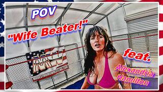 POV - "Wife Beater!"