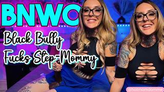 BNWO: Black Bully Fucks Step-Mommy