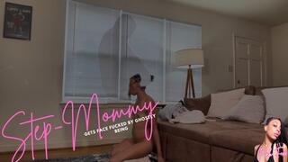 Step-Mommy Gets Face Fucked by Ghostly Being