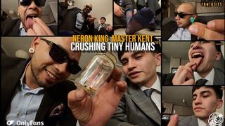 KING NERON | MASTER KENT | CRUSHING TINY HUMANS