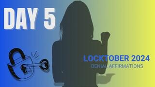 Locktober Day 5: Denial Affirmations