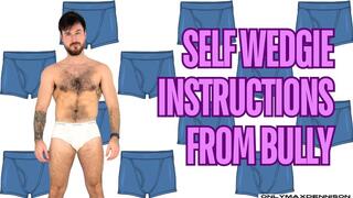 Self wedgie instructions from bully