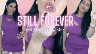 Still FOREVER Fucking him