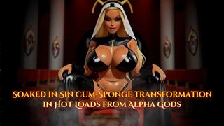 Soaked in Sin Cum-Sponge transformation in Hot Loads from Alpha Gods