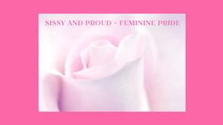 SISSY AND PROUD + FEMININE PRIDE - Sissy Programming Mesmerize [Sissy] [Sissymaid] [Sissy Training]