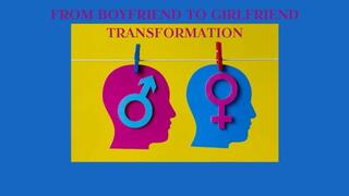 FROM BOYFRIEND TO GIRLFRIEND TRANSFORMATION MIND FUCK - Gender Transformation, Sissification Training