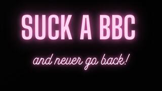 Suck a BBC and never go back