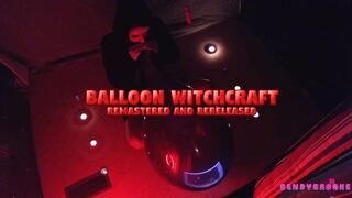 Balloon Witchcraft Remastered and Rereleased MOV