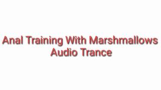 Anal Training With Marshmallows Audio Trance