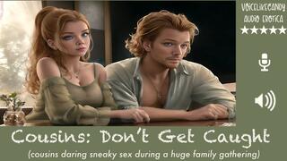 Cousins - Don't Get Caught! [Taboo] [Family Fun] [Sneaky Sex] [Secret Affair] [Romantic] [Almost Get Caught]