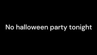 No halloween party tonight