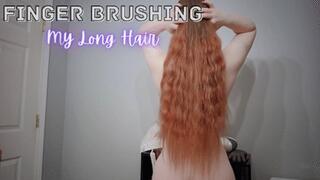 Finger Brushing My Long Hair
