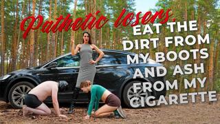 pathetic losers, Eat the Dirt from My Boots and Ash from My Cigarette (4k)