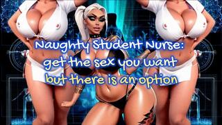 Naughty Student Nurse: get the sex you want but there is an option