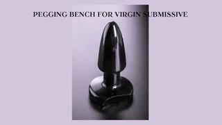 PEGGING BENCH FOR VIRGIN SUBMISSIVE - Female Dominant Pegs Her Virgin Submissive With A Huge Strapon On The Pegging Bench