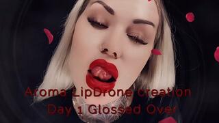 Aroma LipDrone creation - Day 1 Glossed Over