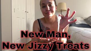 New Man, New Jizzy Treats