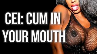 CEI: Cum in Your Mouth