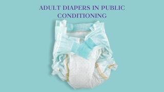 ADULT DIAPERS IN PUBLIC CONDITIONING - Having Problems Wearing Diapers To Public Places, ABDL Mesmerize