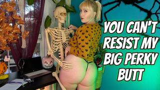 You Cant Resist My Big Perky Butt