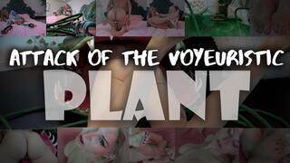 Attack of the Voyeuristic Plant