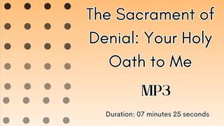 The Sacrament of Denial: Your Holy Oath to Me MP3